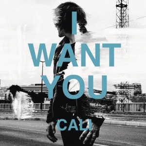 ดาวน์โหลดและฟังเพลง I Want You พร้อมเนื้อเพลงจาก Cali