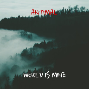 ดาวน์โหลดและฟังเพลง World Is Mine (Explicit) พร้อมเนื้อเพลงจาก Antimal