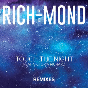 收聽RICH-MOND的Touch The Night (D.F.K. Remix Radio Edit)歌詞歌曲