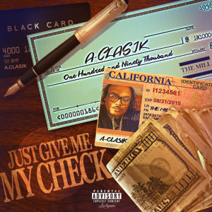 Album Just Give Me My Check (Explicit) from A-Clasik