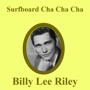 Billy Lee Riley的專輯Surfboard Cha Cha (1963)