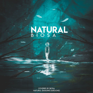 Dengarkan lagu Natural nyanyian Biosa dengan lirik