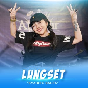 Dengarkan Lungset (Live) lagu dari Syahiba Saufa dengan lirik