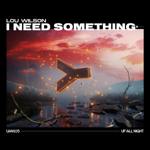 Dengarkan I Need Something lagu dari Lou Wilson dengan lirik