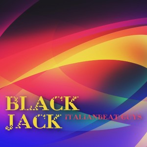 Listen to Black Jack song with lyrics from Italianbeat Guys