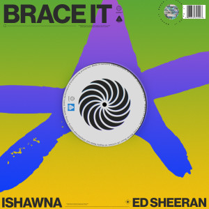 Ishawna的專輯Brace It (feat. Ed Sheeran)