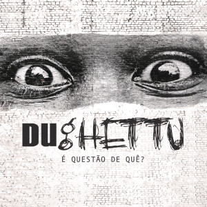 Dughettu的專輯É Questão de Quê?