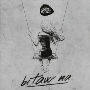 收聽This Band的Bitaw Na歌詞歌曲
