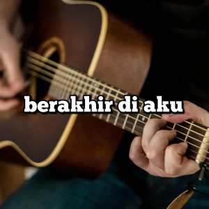 Album Berakhir Di Aku oleh Bunga
