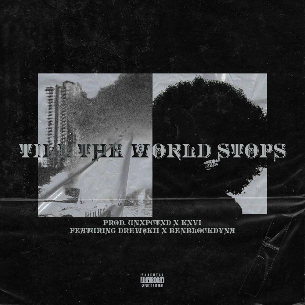Til The World Stops (feat. Drew$kii & BenBlockDyna) (Explicit)