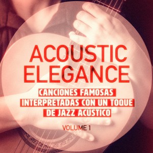 Album Elegancia Acùstica, Vol. 1 (Canciones Famosas Interpretadas Con Un Toque De Jazz Acústico) oleh Alyssa Zezza