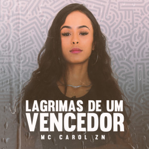 收聽Mc Carol ZN的LAGRIMAS DE UM VENCEDOR歌詞歌曲