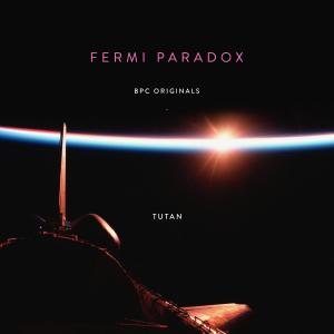 收聽Tutan的Fermi Paradox歌詞歌曲