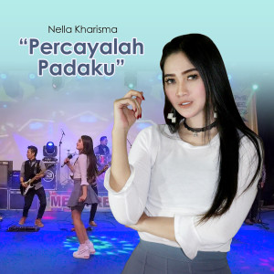 收听Nella Kharisma的Percayalah Padaku歌词歌曲