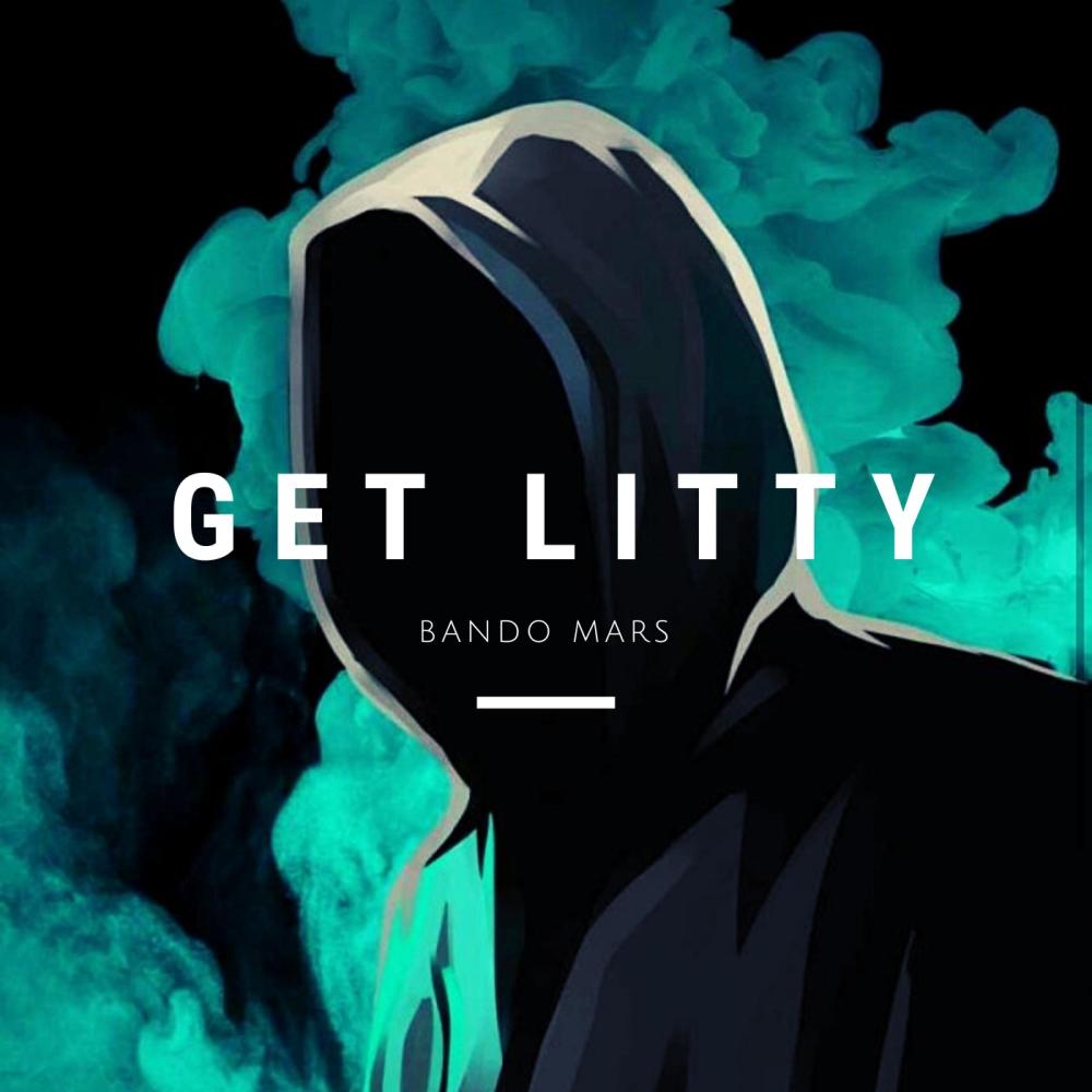 Get Litty (Bando Mars) (Explicit)