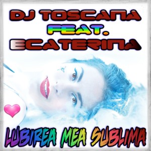ดาวน์โหลดและฟังเพลง Lubirea Mea Sublima พร้อมเนื้อเพลงจาก Dj Toscana