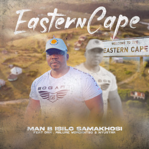 收聽Man B Isilo samakhosi的Eastern Cape歌詞歌曲