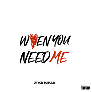 Zyanna的專輯When You Need Me (Explicit)