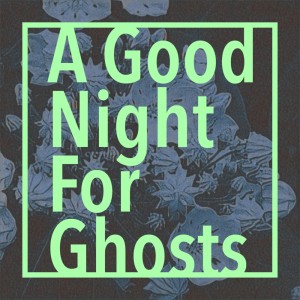 Album A Good Night For Ghosts from Mantra