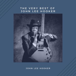 John Lee Hooker的專輯The Very Best of John Lee Hooker