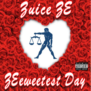 Zuice ZE的专辑ZEeweetest Day (Explicit)