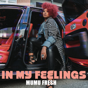 Album In My Feelings (Explicit) from Mumu Fresh