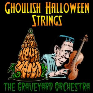 อัลบัม Ghoulish Halloween Strings ศิลปิน The Graveyard Orchestra