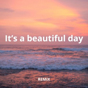 Dengarkan lagu It's a beautiful day REMIX nyanyian Ruzman kalep dengan lirik