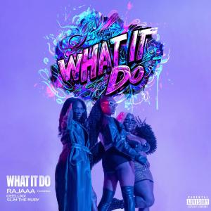 收聽Rajaaa的What It Do (feat. Ceeluxx. & Slimm the Ruby) (Explicit)歌詞歌曲