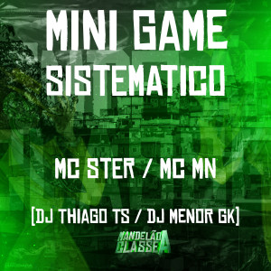 ดาวน์โหลดและฟังเพลง Mini Game Sistematico (Explicit) พร้อมเนื้อเพลงจาก MC Mn