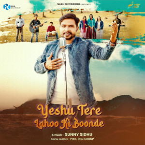 Dengarkan lagu Yeshu Tere Lahoo Ki Boonde nyanyian Sunny Sidhu dengan lirik