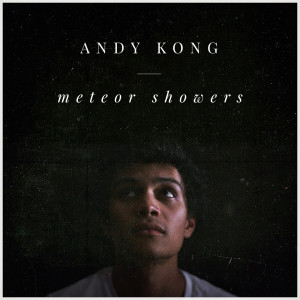 ดาวน์โหลดและฟังเพลง Meteor Showers พร้อมเนื้อเพลงจาก Andy Kong