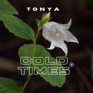 收聽Tonya的Cold Times (Explicit)歌詞歌曲