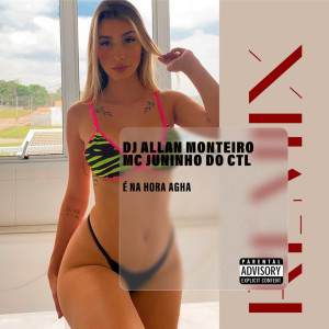 ดาวน์โหลดและฟังเพลง É NA HORA AGHA (Explicit) พร้อมเนื้อเพลงจาก DJ ALLAN MONTEIRO