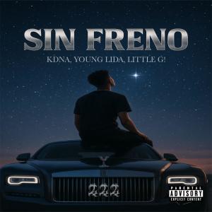收聽Little G!的SIN FRENO (feat. Kdna & Young Lida) (Explicit)歌詞歌曲