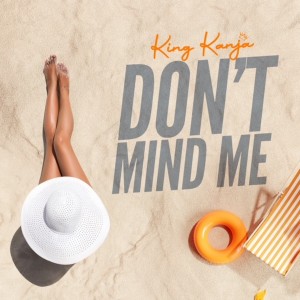 King Kanja的专辑Don't Mind Me