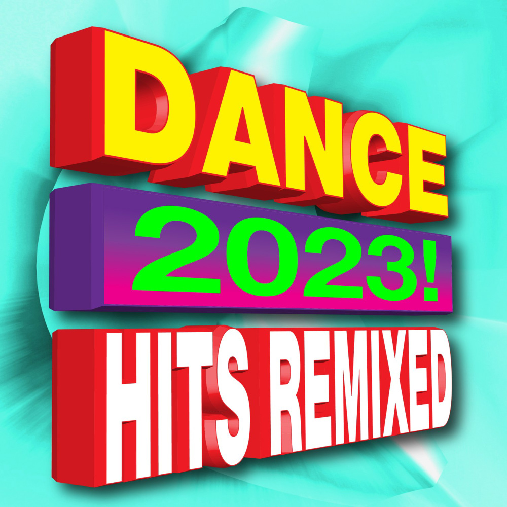 Dance 2023! Hits Remixed