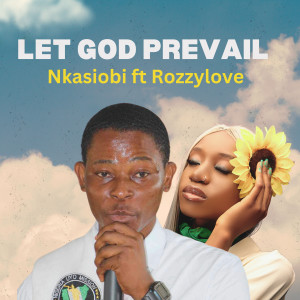 收聽Nkasiobi的Let God prevail歌詞歌曲