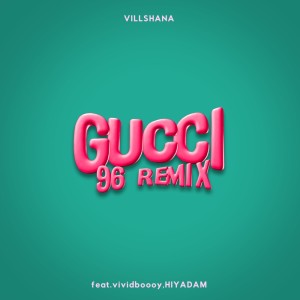 收聽VILLSHANA的GUCCI (96 REMIX)歌詞歌曲