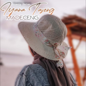Listen to Iyana Taseng Madeceng song with lyrics from Dianty Oslan