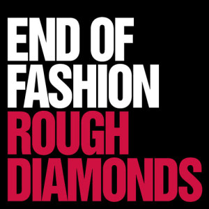 收聽End of Fashion的Rough Diamonds (Extended Mix)歌詞歌曲