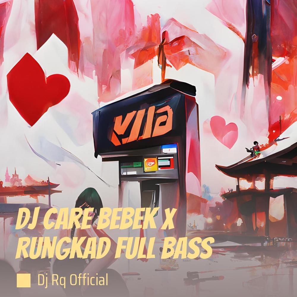 Dj Care Bebek X Rungkad Full Bass