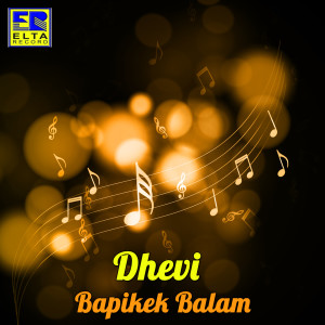 Dengarkan lagu Bapikek Balam nyanyian Dhevi dengan lirik
