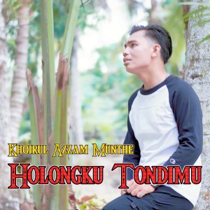 Listen to Holongku Tondimu song with lyrics from Khoirul Azzam Munthe