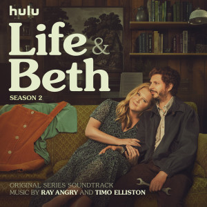 อัลบัม Life & Beth Season 2 (Original Series Soundtrack) [Explicit] ศิลปิน Ray Angry