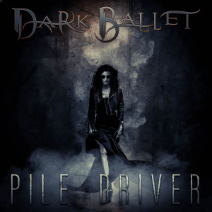 Listen to Pile Driver song with lyrics from Dark Ballet