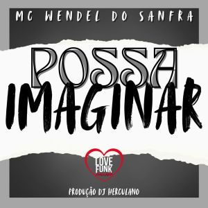 收聽Mc Wendel Do Sanfra的Possa Imaginar (Explicit)歌詞歌曲