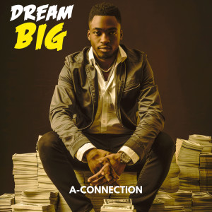 Listen to Dream Big song with lyrics from A-Connection