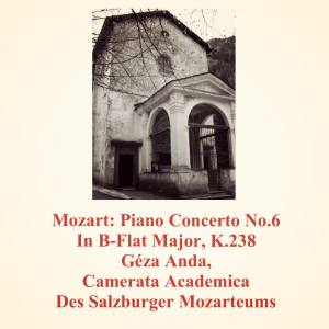 Geza Anda的專輯Mozart: Piano Concerto No.6 in B-Flat Major, K.238