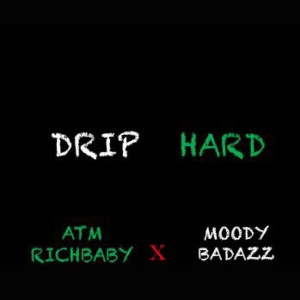 Album Drip Hard (feat. Moody Badazz) oleh ATM RichBaby